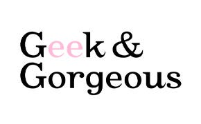 GEEK & GORGEOUS