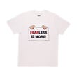 Fearless Is More!  T-Shirt